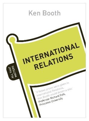 Ken Booth - International Relations: All That Matters, Häftad