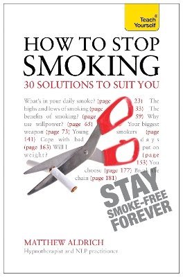 Matthew Aldrich - How to Stop Smoking - 30 Solutions to Suit You: Teach Yourself, Häftad