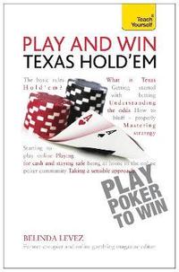 bokomslag Play and Win Texas Hold 'Em: Teach Yourself