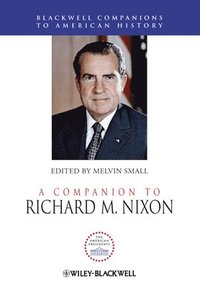 bokomslag A Companion to Richard M. Nixon