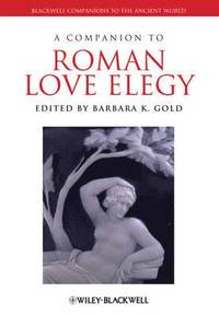 bokomslag A Companion to Roman Love Elegy