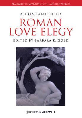 bokomslag A Companion to Roman Love Elegy