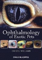 David L. Williams, UK) Williams, David L. (Associate Lecturer in Veterinary Ophthalmology in the Department of Clinical Veterinary Medicine at the University of Cambridge, David L Williams - Ophthalmology of Exotic Pets, Häftad