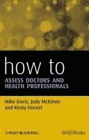 bokomslag How to Assess Doctors and Health Professionals