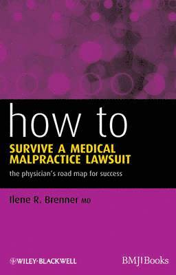 Ilene R. Brenner - How to Survive a Medical Malpractice Lawsuit, Häftad