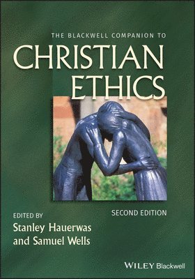 The Blackwell Companion to Christian Ethics 1