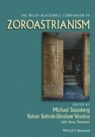 Michael Stausberg, Michael Stausberg, Yuhan Sohrab-Dinshaw Vevaina - Wiley Blackwell Companion to Zoroastrianism, Inbunden