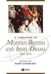 bokomslag A Companion to Modern British and Irish Drama, 1880 - 2005