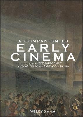bokomslag A Companion to Early Cinema