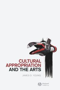 bokomslag Cultural Appropriation and the Arts