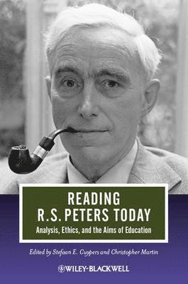 Stefaan E. Cuypers, Christopher Martin - Reading R. S. Peters Today: Analysis, Ethics, and the Aims of Education, Häftad