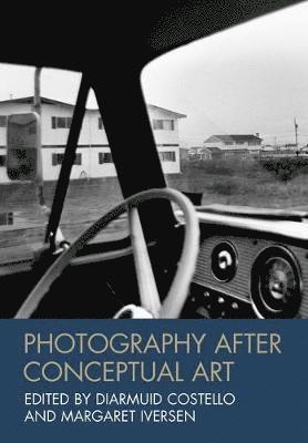 Diarmuid Costello, Margaret Iversen - Photography After Conceptual Art, Häftad