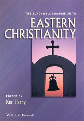 Ken Parry, Ken Parry - Blackwell Companion to Eastern Christianity, Häftad
