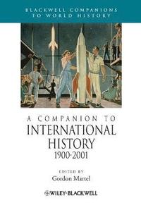 bokomslag A Companion to International History 1900 - 2001