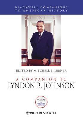 Mitchell B. Lerner, USA) Lerner, Mitchell B. (Ohio State University, Mitchell B Lerner - Companion to Lyndon B. Johnson, Inbunden