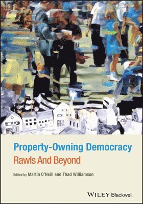 O Neill, Martin O'Neill, Thad Williamson - Property-Owning Democracy, Inbunden