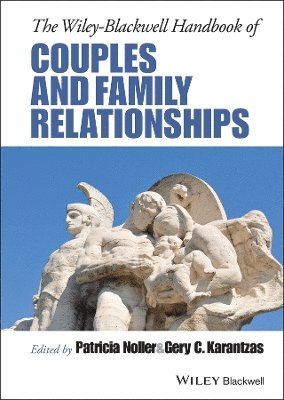 Patricia Noller, Patricia Noller, Gery C. Karantzas, Gery C Karantzas - Wiley-Blackwell Handbook of Couples and Family Relationships, Inbunden