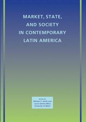 bokomslag Market, State, and Society in Contemporary Latin America