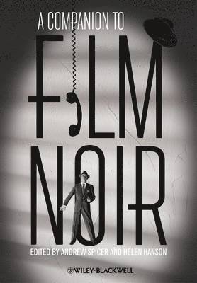 Andre Spicer, Helen Hanson - A Companion to Film Noir, Inbunden