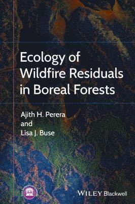 Ajith Perera, Lisa Buse - Ecology of Wildfire Residuals in Boreal Forests, Inbunden