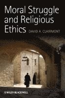 bokomslag Moral Struggle and Religious Ethics