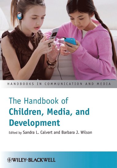 Sandra L. Calvert, Barbara J. Wilson, Sandra L. Calvert, Barbara J. Wilson - Handbook of Children, Media, and Development, Häftad