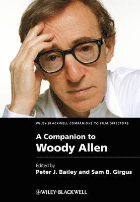 Peter J Bailey, Sam B Girgus - A Companion to Woody Allen, Inbunden