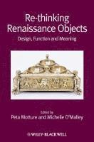 Peta Motture, Michelle O'Malley - Re-Thinking Renaissance Objects, Häftad