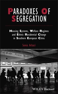 Sonia Arbaci - Paradoxes of Segregation, Inbunden