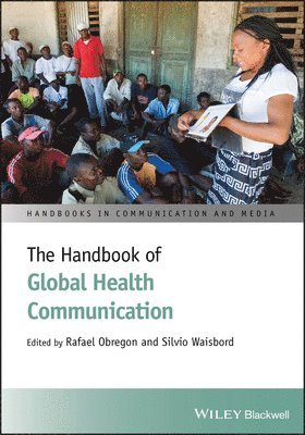 Rafael Obregon, Silvio Waisbord, USA) Obregon, Rafael (Ohio University, Silvio (George Washington University, USA) Waisbord - Handbook of Global Health Communication, Inbunden