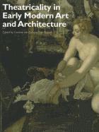 bokomslag Theatricality in Early Modern Art and Architecture