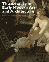 Theatricality in Early Modern Art and Architecture 1