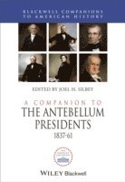 bokomslag A Companion to the Antebellum Presidents, 1837 - 1861