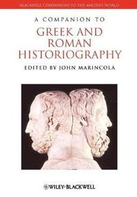 bokomslag A Companion to Greek and Roman Historiography