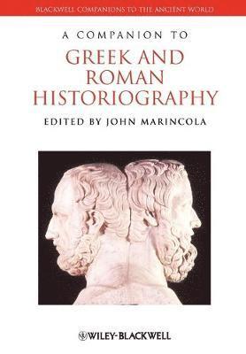 A Companion to Greek and Roman Historiography 1