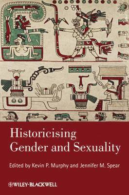 Kevin P. Murphy, Jennifer M. Spear - Historicising Gender and Sexuality, Häftad