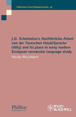 Nicola McLelland, UK) McLelland, Nicola (University of Nottingham, Nicola Mclelland - J.G. Schottelius's Ausführliche Arbeit von der Teutschen HaubtSprache (1663) and its Place in Early Modern European Vernacular Language Study, Häftad