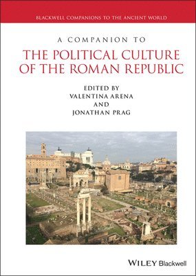 Valentina Arena, Valentina Arena, Jonathan R. W. Prag, Valentina (University College London) Arena, Jonathan R. W. (University of Oxford) Prag, Jonathan R W Prag - Companion to the Political Culture of the Roman Republic, Inbunden
