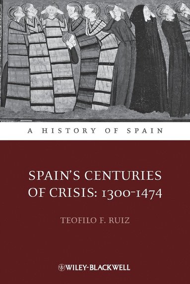Teofilo F. Ruiz - Spain's Centuries of Crisis, Häftad