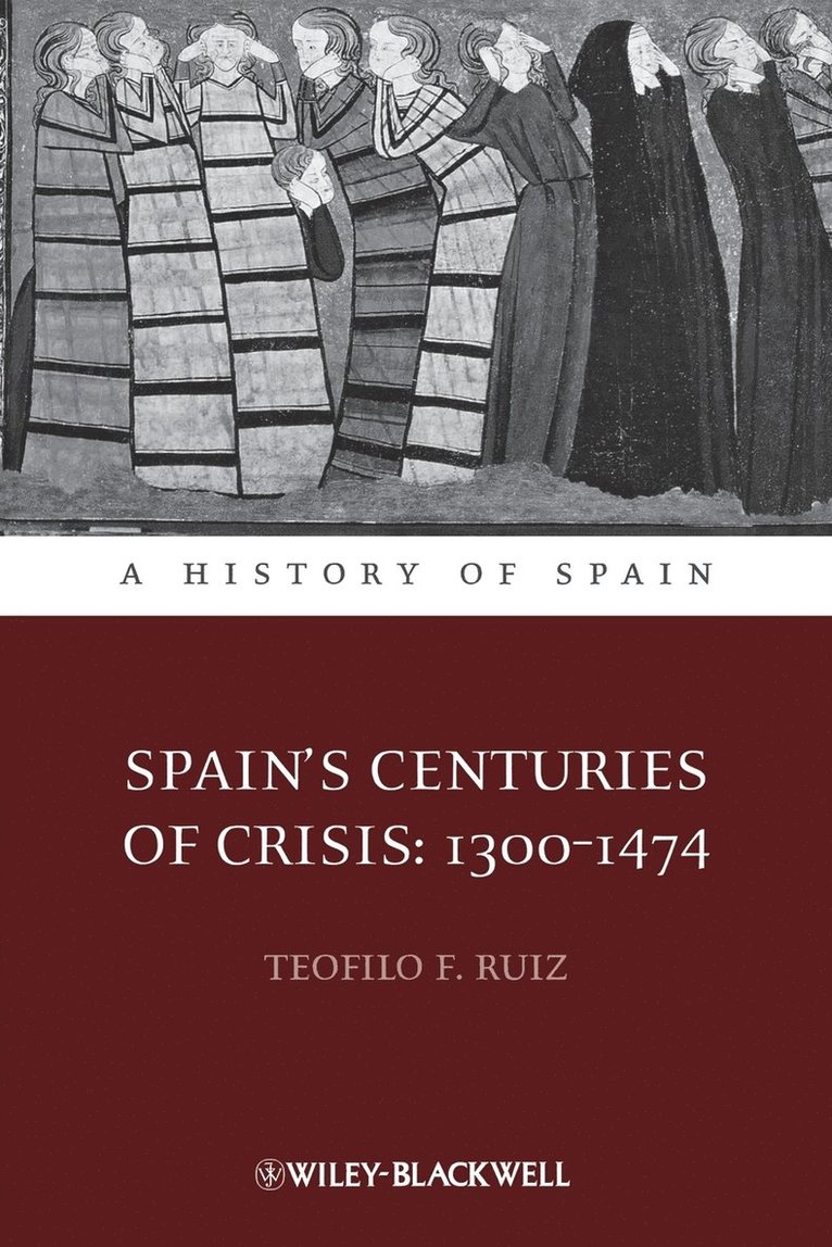 Teofilo F. Ruiz, Teofilo F Ruiz - Spain's Centuries of Crisis, Häftad