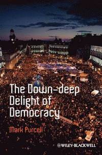 bokomslag The Down-Deep Delight of Democracy