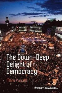 bokomslag The Down-Deep Delight of Democracy