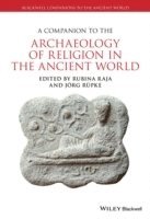 A Companion to the Archaeology of Religion in the Ancient World 1
