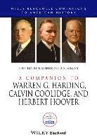 bokomslag A Companion to Warren G. Harding, Calvin Coolidge, and Herbert Hoover