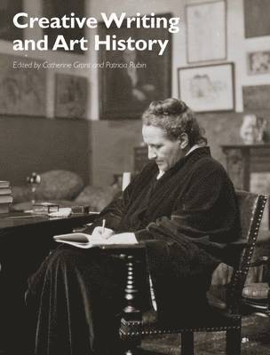 Catherine Grant, Patricia Rubin - Creative Writing and Art History, Häftad