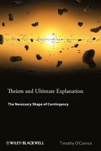 bokomslag Theism and Ultimate Explanation