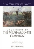 bokomslag A Companion to the Meuse-Argonne Campaign