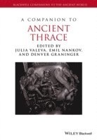 Julia Valeva, Emil Nankov, Denver Graninger - Companion to Ancient Thrace, Inbunden