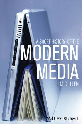 Jim Cullen - Short History of the Modern Media, Inbunden