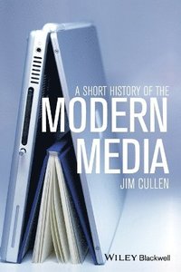 bokomslag A Short History of the Modern Media